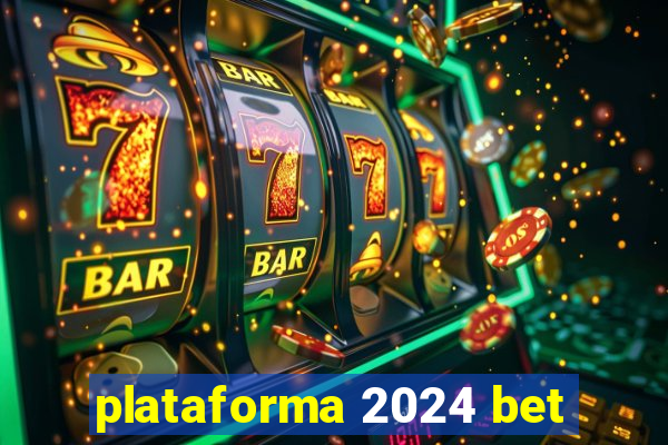plataforma 2024 bet